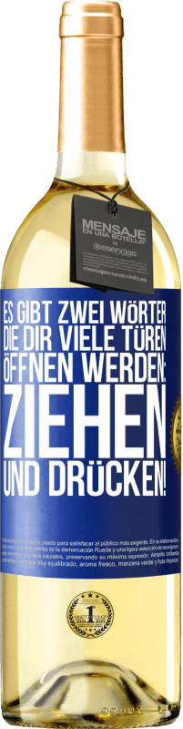 29,95 € Kostenloser Versand | Weißwein WHITE Ausgabe Es gibt zwei Wörter, die dir viele Türen öffnen werden: Ziehen und Drücken! Blaue Markierung. Anpassbares Etikett Junger Wein Ernte 2024 Verdejo