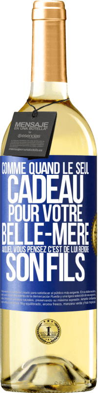 29,95 € Envoi gratuit | Vin blanc Édition WHITE Comme quand le seul cadeau pour votre belle-mère auquel vous pensez c'est de lui rendre son fils Étiquette Bleue. Étiquette personnalisable Vin jeune Récolte 2024 Verdejo