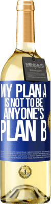 29,95 € Free Shipping | White Wine WHITE Edition My plan A is not to be anyone's plan B Blue Label. Customizable label Young wine Harvest 2023 Verdejo