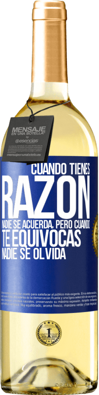 29,95 € Envío gratis | Vino Blanco Edición WHITE Cuando tienes razón, nadie se acuerda, pero cuando te equivocas, nadie se olvida Etiqueta Azul. Etiqueta personalizable Vino joven Cosecha 2024 Verdejo