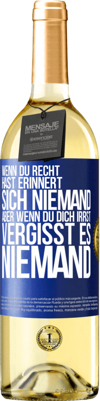 29,95 € Kostenloser Versand | Weißwein WHITE Ausgabe Wenn du Recht hast, erinnert sich niemand, aber wenn du dich irrst, vergisst es niemand Blaue Markierung. Anpassbares Etikett Junger Wein Ernte 2024 Verdejo