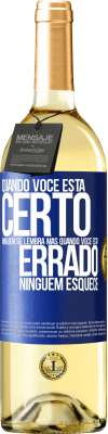 29,95 € Envio grátis | Vinho branco Edição WHITE Quando você está certo, ninguém se lembra, mas quando você está errado, ninguém esquece Etiqueta Azul. Etiqueta personalizável Vinho jovem Colheita 2023 Verdejo