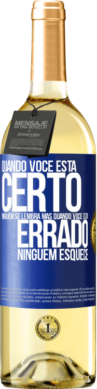 29,95 € Envio grátis | Vinho branco Edição WHITE Quando você está certo, ninguém se lembra, mas quando você está errado, ninguém esquece Etiqueta Azul. Etiqueta personalizável Vinho jovem Colheita 2024 Verdejo