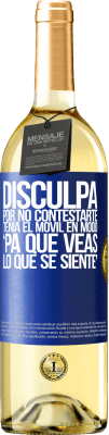 29,95 € Бесплатная доставка | Белое вино Издание WHITE Disculpa por no contestarte. Tenía el móvil en modo pa' que veas lo que se siente Синяя метка. Настраиваемая этикетка Молодое вино Урожай 2023 Verdejo