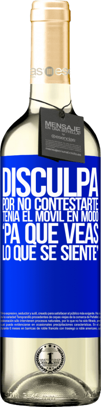 29,95 € Envoi gratuit | Vin blanc Édition WHITE Désolé de ne pas avoir répondu. J'avais le portable en mode "comme ça tu sais ce que ça fait" Étiquette Bleue. Étiquette personnalisable Vin jeune Récolte 2024 Verdejo