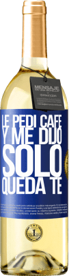 29,95 € 送料無料 | 白ワイン WHITEエディション Le pedí café y me dijo: Sólo queda té 青いタグ. カスタマイズ可能なラベル 若いワイン 収穫 2023 Verdejo