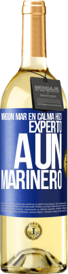 29,95 € Envío gratis | Vino Blanco Edición WHITE Ningún mar en calma hizo experto a un marinero Etiqueta Azul. Etiqueta personalizable Vino joven Cosecha 2025 Verdejo