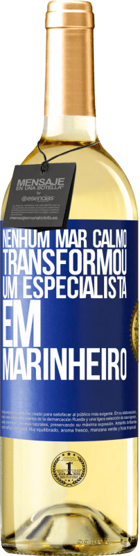 29,95 € Envio grátis | Vinho branco Edição WHITE Nenhum mar calmo transformou um especialista em marinheiro Etiqueta Azul. Etiqueta personalizável Vinho jovem Colheita 2024 Verdejo