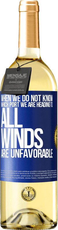 29,95 € Бесплатная доставка | Белое вино Издание WHITE Когда мы не знаем, к какому порту мы направляемся, все ветры неблагоприятны Синяя метка. Настраиваемая этикетка Молодое вино Урожай 2023 Verdejo
