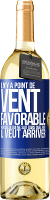 29,95 € Envoi gratuit | Vin blanc Édition WHITE Il n'y a point de vent favorable pour celui qui ne sait dans quel port il veut arriver Étiquette Bleue. Étiquette personnalisable Vin jeune Récolte 2024 Verdejo