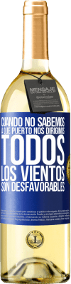 29,95 € Envío gratis | Vino Blanco Edición WHITE Cuando no sabemos a que puerto nos dirigimos, todos los vientos son desfavorables Etiqueta Azul. Etiqueta personalizable Vino joven Cosecha 2025 Verdejo
