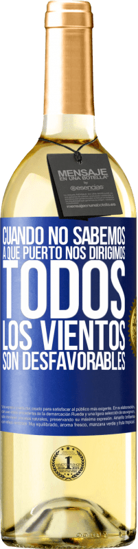 29,95 € Envío gratis | Vino Blanco Edición WHITE Cuando no sabemos a que puerto nos dirigimos, todos los vientos son desfavorables Etiqueta Azul. Etiqueta personalizable Vino joven Cosecha 2024 Verdejo