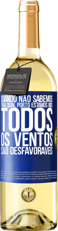 29,95 € Envio grátis | Vinho branco Edição WHITE Quando não sabemos para qual porto estamos indo, todos os ventos são desfavoráveis Etiqueta Azul. Etiqueta personalizável Vinho jovem Colheita 2024 Verdejo