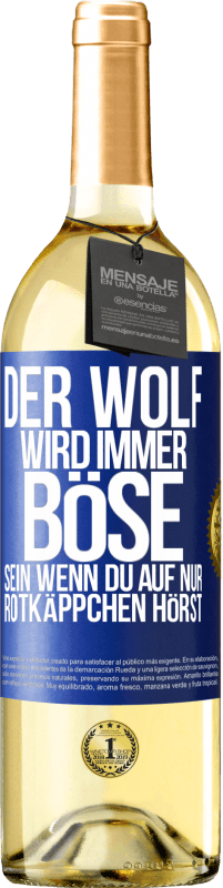 29,95 € Kostenloser Versand | Weißwein WHITE Ausgabe Der Wolf wird immer böse sein, wenn du auf nur Rotkäppchen hörst Blaue Markierung. Anpassbares Etikett Junger Wein Ernte 2023 Verdejo