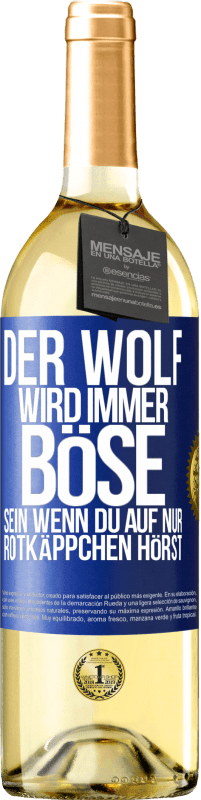 29,95 € Kostenloser Versand | Weißwein WHITE Ausgabe Der Wolf wird immer böse sein, wenn du auf nur Rotkäppchen hörst Blaue Markierung. Anpassbares Etikett Junger Wein Ernte 2024 Verdejo