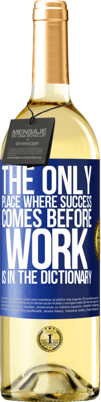 29,95 € Free Shipping | White Wine WHITE Edition The only place where success comes before work is in the dictionary Blue Label. Customizable label Young wine Harvest 2023 Verdejo