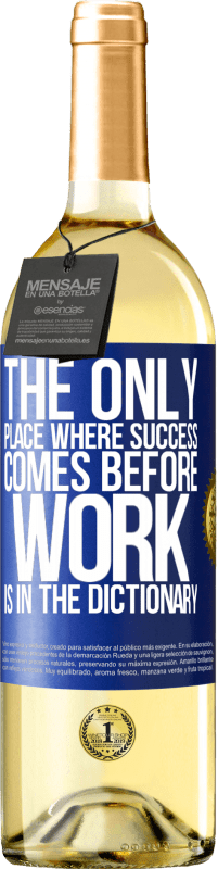 29,95 € Free Shipping | White Wine WHITE Edition The only place where success comes before work is in the dictionary Blue Label. Customizable label Young wine Harvest 2024 Verdejo