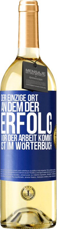 29,95 € Kostenloser Versand | Weißwein WHITE Ausgabe Der einzige Ort, an dem der Erfolg vor der Arbeit kommt, ist im Wörterbuch Blaue Markierung. Anpassbares Etikett Junger Wein Ernte 2025 Verdejo