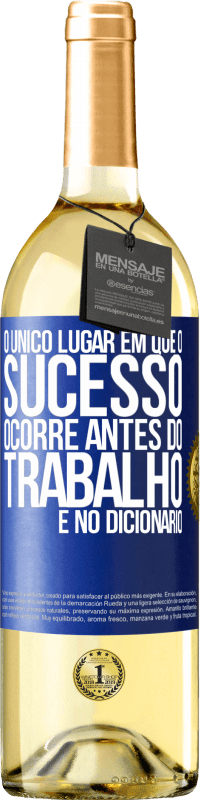 29,95 € Envio grátis | Vinho branco Edição WHITE O único lugar em que o sucesso ocorre antes do trabalho é no dicionário Etiqueta Azul. Etiqueta personalizável Vinho jovem Colheita 2024 Verdejo