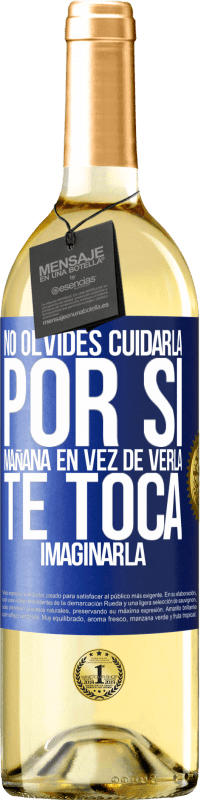 29,95 € Envío gratis | Vino Blanco Edición WHITE No olvides cuidarla, por si mañana en vez de verla, te toca imaginarla Etiqueta Azul. Etiqueta personalizable Vino joven Cosecha 2024 Verdejo