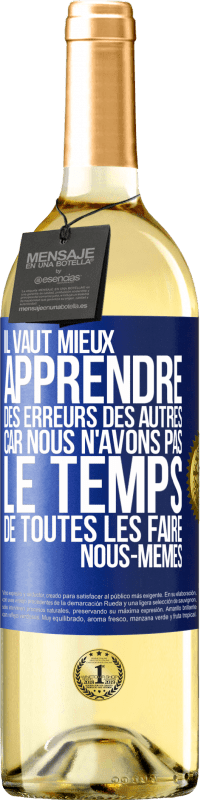 29,95 € Envoi gratuit | Vin blanc Édition WHITE Il vaut mieux apprendre des erreurs des autres car nous n'avons pas le temps de toutes les faire nous-mêmes Étiquette Bleue. Étiquette personnalisable Vin jeune Récolte 2024 Verdejo