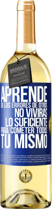 29,95 € Envío gratis | Vino Blanco Edición WHITE Aprende de los errores de otros, no vivirás lo suficiente para cometer todos tú mismo Etiqueta Azul. Etiqueta personalizable Vino joven Cosecha 2024 Verdejo