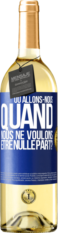 29,95 € Envoi gratuit | Vin blanc Édition WHITE Où allons-nous quand nous ne voulons être nulle part? Étiquette Bleue. Étiquette personnalisable Vin jeune Récolte 2024 Verdejo