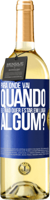 29,95 € Envio grátis | Vinho branco Edição WHITE para onde vai quando ele não quer estar em lugar algum? Etiqueta Azul. Etiqueta personalizável Vinho jovem Colheita 2023 Verdejo