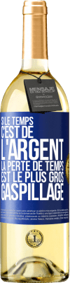 29,95 € Envoi gratuit | Vin blanc Édition WHITE Si le temps c'est de l'argent, la perte de temps est le plus gros gaspillage Étiquette Bleue. Étiquette personnalisable Vin jeune Récolte 2023 Verdejo