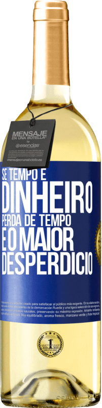 29,95 € Envio grátis | Vinho branco Edição WHITE Se tempo é dinheiro, perda de tempo é o maior desperdício Etiqueta Azul. Etiqueta personalizável Vinho jovem Colheita 2024 Verdejo