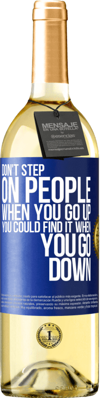 29,95 € Free Shipping | White Wine WHITE Edition Don't step on people when you go up, you could find it when you go down Blue Label. Customizable label Young wine Harvest 2024 Verdejo