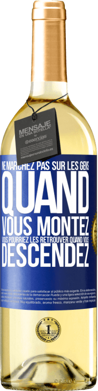 29,95 € Envoi gratuit | Vin blanc Édition WHITE Ne marchez pas sur les gens quand vous montez, vous pourriez les retrouver quand vous descendez Étiquette Bleue. Étiquette personnalisable Vin jeune Récolte 2024 Verdejo