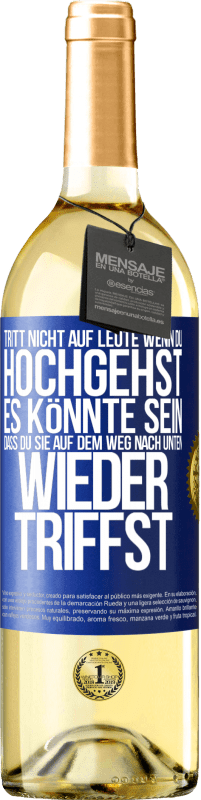 29,95 € Kostenloser Versand | Weißwein WHITE Ausgabe Tritt nicht auf Leute, wenn du hochgehst. Es könnte sein, dass du sie auf dem Weg nach unten wieder triffst Blaue Markierung. Anpassbares Etikett Junger Wein Ernte 2024 Verdejo