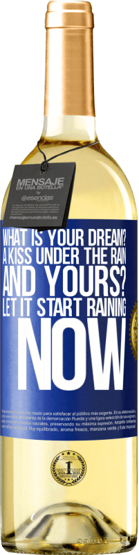 29,95 € Free Shipping | White Wine WHITE Edition what is your dream? A kiss under the rain. And yours? Let it start raining now Blue Label. Customizable label Young wine Harvest 2023 Verdejo
