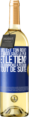 29,95 € Envoi gratuit | Vin blanc Édition WHITE Quel est ton rêve? Un baiser sous la pluie. Et le tien? Qu'il commence à pleuvoir tout de suite Étiquette Bleue. Étiquette personnalisable Vin jeune Récolte 2024 Verdejo