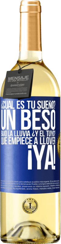 29,95 € Envío gratis | Vino Blanco Edición WHITE ¿Cuál es tu sueño? Un beso bajo la lluvia. ¿Y el tuyo? Que empiece a llover ya Etiqueta Azul. Etiqueta personalizable Vino joven Cosecha 2024 Verdejo