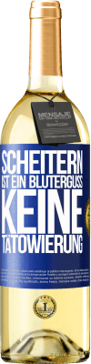 29,95 € Kostenloser Versand | Weißwein WHITE Ausgabe Scheitern ist ein Bluterguss, keine Tätowierung Blaue Markierung. Anpassbares Etikett Junger Wein Ernte 2024 Verdejo