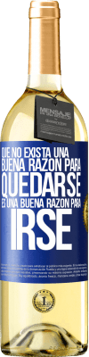 29,95 € Envío gratis | Vino Blanco Edición WHITE Que no exista una buena razón para quedarse, es una buena razón para irse Etiqueta Azul. Etiqueta personalizable Vino joven Cosecha 2023 Verdejo