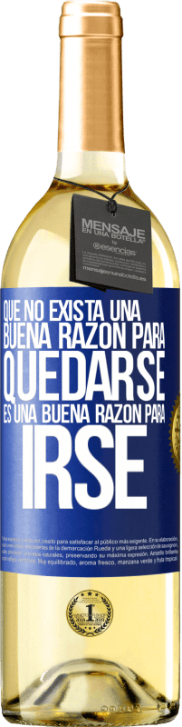 29,95 € Envío gratis | Vino Blanco Edición WHITE Que no exista una buena razón para quedarse, es una buena razón para irse Etiqueta Azul. Etiqueta personalizable Vino joven Cosecha 2024 Verdejo