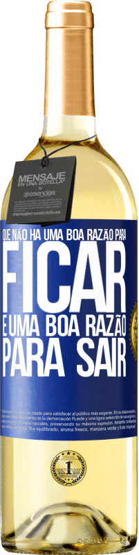 29,95 € Envio grátis | Vinho branco Edição WHITE Que não há uma boa razão para ficar, é uma boa razão para sair Etiqueta Azul. Etiqueta personalizável Vinho jovem Colheita 2025 Verdejo