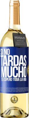 29,95 € Envío gratis | Vino Blanco Edición WHITE Si no tardas mucho, te espero toda la vida Etiqueta Azul. Etiqueta personalizable Vino joven Cosecha 2024 Verdejo