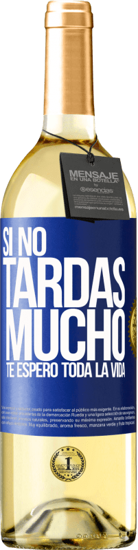 29,95 € Envío gratis | Vino Blanco Edición WHITE Si no tardas mucho, te espero toda la vida Etiqueta Azul. Etiqueta personalizable Vino joven Cosecha 2024 Verdejo