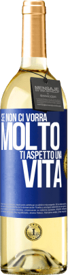 29,95 € Spedizione Gratuita | Vino bianco Edizione WHITE Se non ci vorrà molto, ti aspetto una vita Etichetta Blu. Etichetta personalizzabile Vino giovane Raccogliere 2024 Verdejo