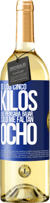 29,95 € Envío gratis | Vino Blanco Edición WHITE De los cinco kilos que pensaba bajar, sólo me faltan ocho Etiqueta Azul. Etiqueta personalizable Vino joven Cosecha 2023 Verdejo