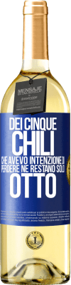 29,95 € Spedizione Gratuita | Vino bianco Edizione WHITE Dei cinque chili che avevo intenzione di perdere, ne restano solo otto Etichetta Blu. Etichetta personalizzabile Vino giovane Raccogliere 2025 Verdejo