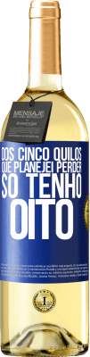 29,95 € Envio grátis | Vinho branco Edição WHITE Dos cinco quilos que planejei perder, só tenho oito Etiqueta Azul. Etiqueta personalizável Vinho jovem Colheita 2024 Verdejo