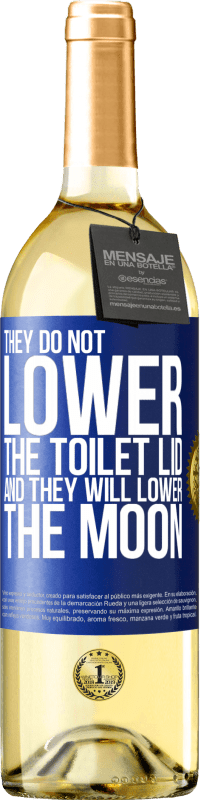 29,95 € Free Shipping | White Wine WHITE Edition They do not lower the toilet lid and they will lower the moon Blue Label. Customizable label Young wine Harvest 2023 Verdejo