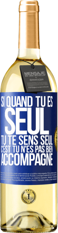 29,95 € Envoi gratuit | Vin blanc Édition WHITE Si quand tu es seul, tu te sens seul, c'est tu n'es pas bien accompagné Étiquette Bleue. Étiquette personnalisable Vin jeune Récolte 2024 Verdejo