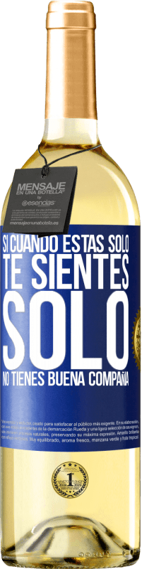 29,95 € Envío gratis | Vino Blanco Edición WHITE Si cuando estás solo, te sientes solo, no tienes buena compañía Etiqueta Azul. Etiqueta personalizable Vino joven Cosecha 2024 Verdejo