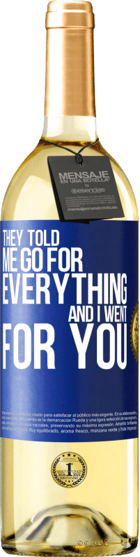 29,95 € Free Shipping | White Wine WHITE Edition They told me go for everything and I went for you Blue Label. Customizable label Young wine Harvest 2024 Verdejo